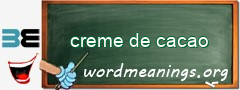 WordMeaning blackboard for creme de cacao